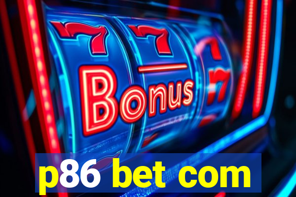 p86 bet com